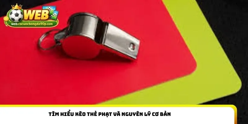 Tìm hiểu kèo thẻ phạt và nguyên lý cơ bản
